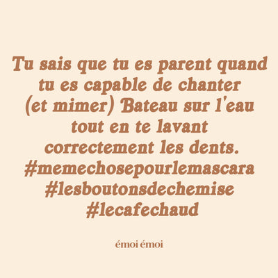 On a tous un truc pour les maintenir à peu près à flot quand on se prépare non ? (Et arriver à peu près à l’heure. Accessoirement.).