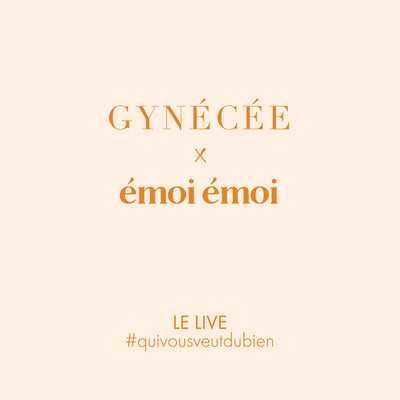 Gynécée x émoi émoi, LE LIVE #quivousveutdubien