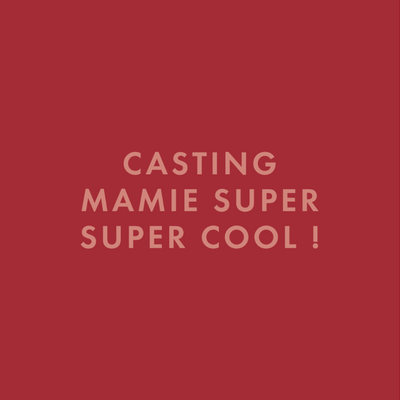 Le Casting Mamie Super Super Cool !