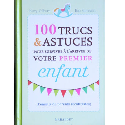 100 trucs et astuces pour survivre à l’arrivée de votre premier enfant